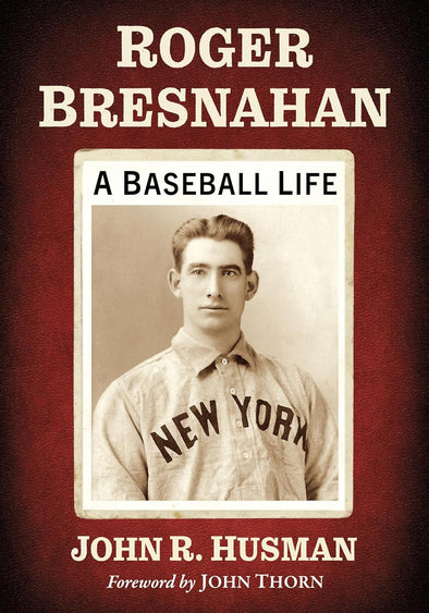 Toledo Mud Hens Roger Bresnahan: A Baseball Life Book