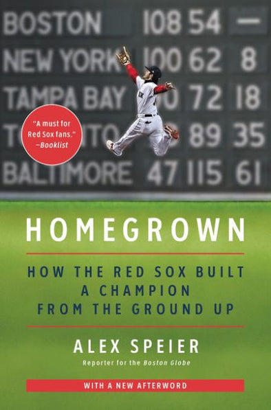 Homegrown Book:  How the Red Sox Built a Champion from the Ground Up by Alex Speier